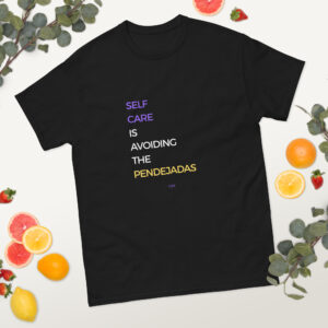 Camiseta "Self care is avoiding the pendejadas"